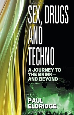 Seller image for Sex, Drugs & Techno: A Journey to the Brink - And Beyond for sale by WeBuyBooks