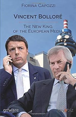Immagine del venditore per Vincent Bollor. The New King of the European Media: Telecom Italia's French Conqueror Has Ambitious Plans Which Coincide with Those of Renzi for . Berlusconi for Mediaset (Pamphlet - goWare) venduto da WeBuyBooks