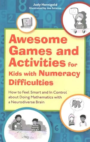 Bild des Verkufers fr Awesome Games and Activities for Kids With Numeracy Difficulties : How to Feel Smart and in Control About Doing Mathematics With a Neurodiverse Brain zum Verkauf von GreatBookPrices