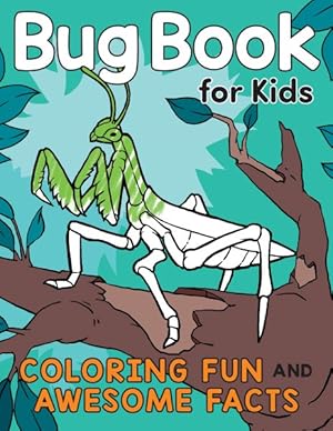 Seller image for Bug Book for Kids : Coloring Fun and Awesome Facts for sale by GreatBookPrices