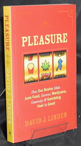 Seller image for Pleasure: How Our Brains Make Junk Food, Exercise, Marijuana, Generosity, and Gambling Feel So Good for sale by Libris Books