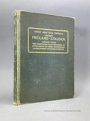 Image du vendeur pour Unsere Freiland-Stauden. Anzucht, Pflege und Verwendung aller bekannten in Mitteleuropa im freien kulturfhigen ausdauernden krautigen Gewchse. mis en vente par Bibliotheca Botanica