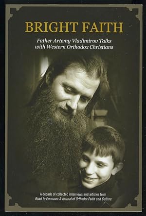 Seller image for BRIGHT FAITH: FATHER ARTEMY VLADIMIROV TALKS WITH WESTERN ORTHODOX CHRISTIANS for sale by Daniel Liebert, Bookseller