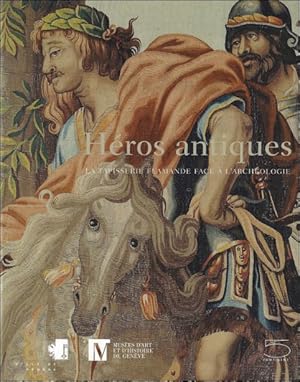 Imagen del vendedor de Hros antiques : La tapisserie flamande face  l'archologie a la venta por BOOKSELLER  -  ERIK TONEN  BOOKS