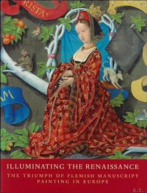 Immagine del venditore per Illuminating the Renaissance : The Triumph of Flemish Manuscript Painting in Europe venduto da BOOKSELLER  -  ERIK TONEN  BOOKS