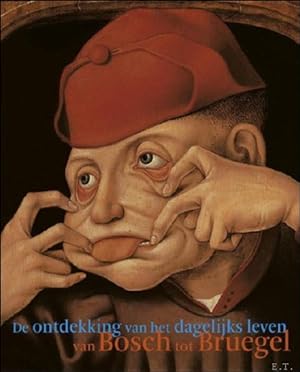Bild des Verkufers fr Van Bosch tot Bruegel. De ontdekking van het dagelijks leven Van Bosch tot Bruegel zum Verkauf von BOOKSELLER  -  ERIK TONEN  BOOKS