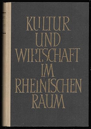 Imagen del vendedor de Kultur und Wirtschaft im Rheinischen Raum. Festschrift zu Ehren des Herrn Geheimen Regierungsrates Christian Eckert. Herausgegeben von Anton Felix Napp-Zinn und Michel Oppenheim. a la venta por Antiquariat Bibliomania