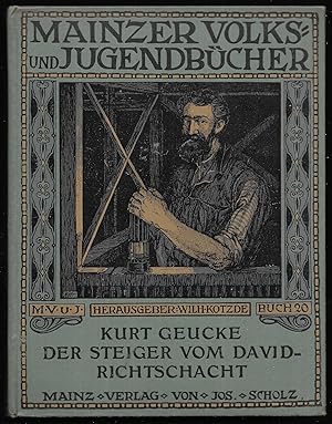 Image du vendeur pour Der Steiger vom David-Richtschacht. Rust - Aufstieg und Fahrten. (= Mainzer Volks- und Jugendbcher. MVUJ Buch 20. Herausgeber: Wilhelm Kotzde.) mis en vente par Antiquariat Bibliomania