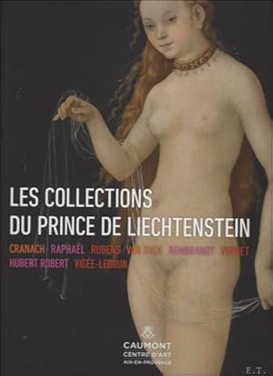 Bild des Verkufers fr collections du prince de Liechtenstein Cranach, Raphal, Rubens, Van Dyck, Rembrandt, Hubert Robert, Vige-Le Brun zum Verkauf von BOOKSELLER  -  ERIK TONEN  BOOKS