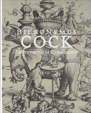 Imagen del vendedor de Hieronymus Cock : La gravure a la Renaissance. a la venta por BOOKSELLER  -  ERIK TONEN  BOOKS