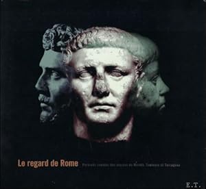 Seller image for regard de Rome portraits romains des mus es de M rida, Toulouse et Tarragona De Museo nacional de arte romano, Mus e Saint-Raymond, Museu nacional arqueol gic. for sale by BOOKSELLER  -  ERIK TONEN  BOOKS