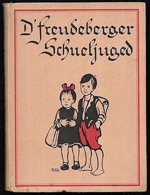 Seller image for D'Freudeberger Schueljuged. [2 Teile in einem Band.] I.Teil: Wie d'Freudeberger Schueljuged 's Jahr durebringt. II.Teil: Wie d'Freudeberger Schueljuged Theater spielt. for sale by Antiquariat Bibliomania