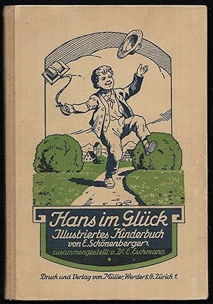 Bild des Verkufers fr Hans im Glck. Kinderszenen, Idyllen, Geschichtlein und Gedichte in Schriftsprache und Mundart von Eduard Schnenberger. Ausgewhlt und eingeleitet von Ernst Eschmann. zum Verkauf von Antiquariat Bibliomania