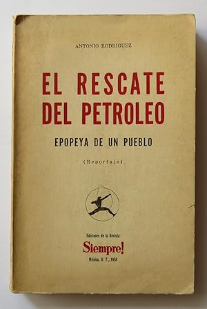 El Rescate del Petróleo. Epopeya de un Pueblo. Reportaje
