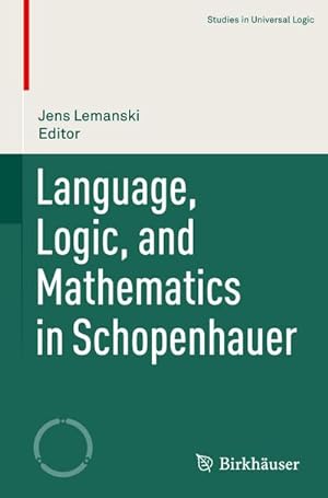 Bild des Verkufers fr Language, Logic, and Mathematics in Schopenhauer zum Verkauf von AHA-BUCH GmbH