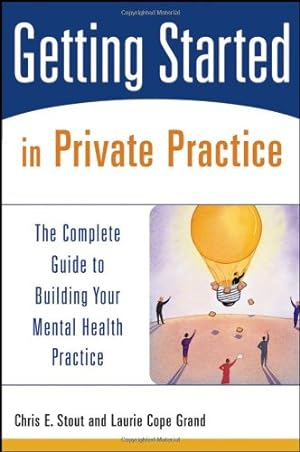 Bild des Verkufers fr Getting Started in Private Practice: The Complete Guide to Building Your Mental Health Practice by Chris E. Stout, Laurie Cope Grand [Paperback ] zum Verkauf von booksXpress