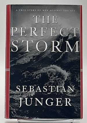 Bild des Verkufers fr The Perfect Storm; A True Story of Men Against the Sea. zum Verkauf von Zephyr Books