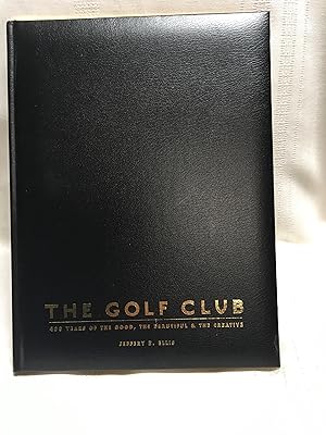 Seller image for The Golf Club: 400 Years of the Good, the Beautiful, and the Creative for sale by Kruse Arizona Books