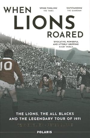 Imagen del vendedor de When Lions Roared : The Lions, the All Blacks and the Legendary Tour of 1971 a la venta por GreatBookPrices