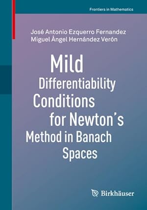 Bild des Verkufers fr Mild Differentiability Conditions for Newton's Method in Banach Spaces zum Verkauf von AHA-BUCH GmbH
