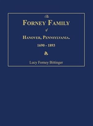 Seller image for The Forney Family of Hanover, Pennsylvania. 1690-1893. for sale by GreatBookPrices