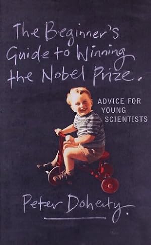 Immagine del venditore per The Beginner's Guide to Winning the Nobel Prize: Advice for Young Scientists by Doherty DVM, Peter [Paperback ] venduto da booksXpress