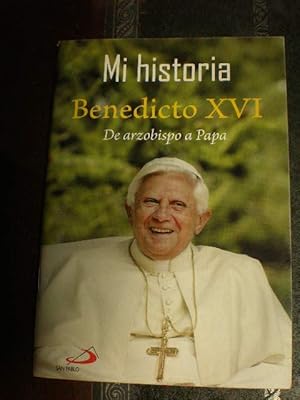 Imagen del vendedor de Mi historia Benedicto XVI De arzobispo a Papa a la venta por Librera Antonio Azorn