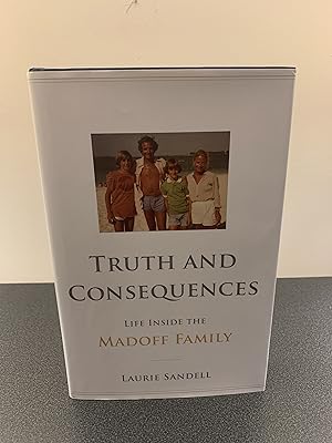 Seller image for Truth and Consequences: Life Inside the Madoff Family [FIRST EDITION, FIRST PRINTING] for sale by Vero Beach Books