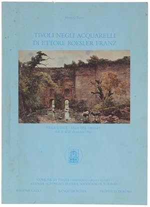 Immagine del venditore per TIVOLI NEGLI ACQUARELLI DI ETTORE ROESLER FRANZ. Con il patrocinio del Ministero dei Beni Culturali e Ambientali. Villa d'Este - Sala del Trono dall'11 al 23 dicembre 1982.: venduto da Bergoglio Libri d'Epoca