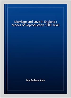 Imagen del vendedor de Marriage and Love in England : Modes of Reproduction 1300-1840 a la venta por GreatBookPrices