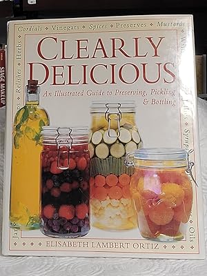 Seller image for Clearly Delicious: An Illustrated Guide to Preserving , Pickling & Bottling for sale by the good news resource