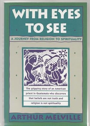 With Eyes to See: A Journey from Religion to Spirituality