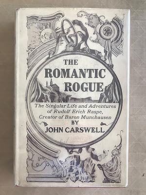 The romantic rogue; being the singular life and adventures of Rudolph Eric Raspe, creator of Baro...