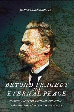 Seller image for Beyond Tragedy and Eternal Peace : Politics and International Relations in the Thought of Friedrich Nietzsche for sale by GreatBookPrices