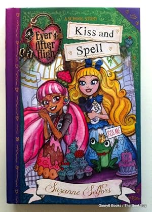 Ever After High: Kiss and Spell (A School Story (2))
