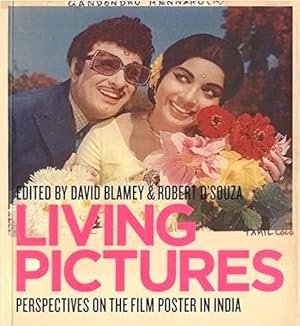 David Blamey / Robert D Souza : Living Pictures - Perspectives on the Film Posters in India.