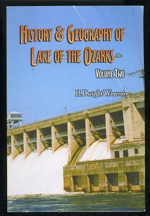 Seller image for HISTORY AND GEOGRAPHY OF THE LAKE OF THE OZARKS: VOLUME TWO for sale by Daniel Liebert, Bookseller