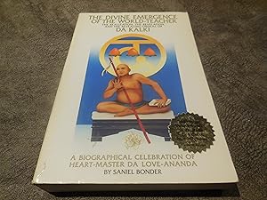 Seller image for The Divine Emergence of the World-Teacher: The Realization, the Revelations, and the Revealing Ordeal of Heart-Master Da Love-Ananda : A Biographical for sale by Veronica's Books