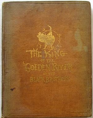 The King of the Golden River, or the Black Brothers: a legend of Stiria