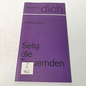 Seller image for Selig die Trauernden. Allen Leidtragenden zum Trost. for sale by Antiquariat Bookfarm