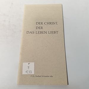 Bild des Verkufers fr Der Christ, der das Leben liebt Anregungen fr den suchenden und fragenden Menschen. zum Verkauf von Antiquariat Bookfarm