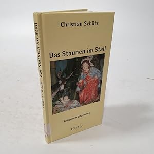 Bild des Verkufers fr Das Staunen im Stall: Krippenmeditationen. zum Verkauf von Antiquariat Bookfarm