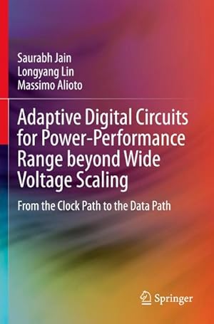 Bild des Verkufers fr Adaptive Digital Circuits for Power-Performance Range beyond Wide Voltage Scaling : From the Clock Path to the Data Path zum Verkauf von AHA-BUCH GmbH