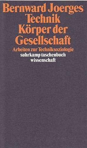 Seller image for Technik, Krper der Gesellschaft : Arbeiten zur Techniksoziologie / Bernward Joerges; Suhrkamp-Taschenbuch Wissenschaft ; 1254 for sale by Licus Media