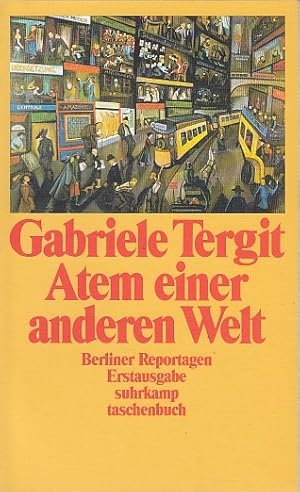 Imagen del vendedor de Atem aus einer anderen Welt : Berliner Reportagen / Gabriele Tergit. Hrsg. und mit einem Nachw. vers. von Jens Brning; Suhrkamp Taschenbuch ; 2280 a la venta por Licus Media