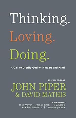 Seller image for Thinking. Loving. Doing.: A Call to Glorify God with Heart and Mind [Soft Cover ] for sale by booksXpress