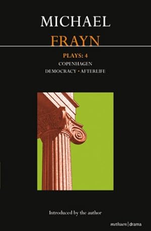 Imagen del vendedor de Michael Frayn Plays: 4 : Copenhagen, Democracy and Afterlife a la venta por GreatBookPrices