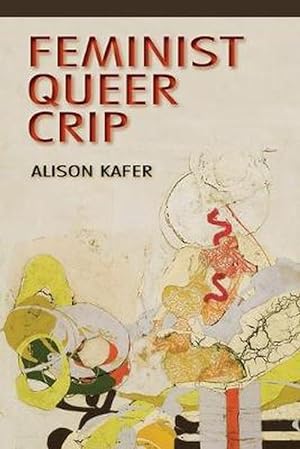 Image du vendeur pour Feminist, Queer, Crip (Paperback) mis en vente par Grand Eagle Retail