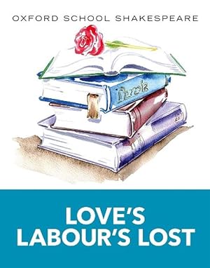 Seller image for Oxford School Shakespeare: Love's Labour's Lost (Paperback) for sale by Grand Eagle Retail