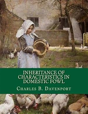 Seller image for Inheritance of Characteristics in Domestic Fowl: Some Basic Genetics of Poultry for sale by GreatBookPrices